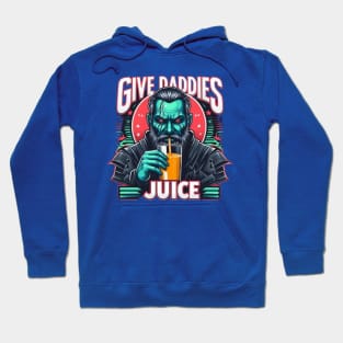 Give the daddies some juice Hoodie